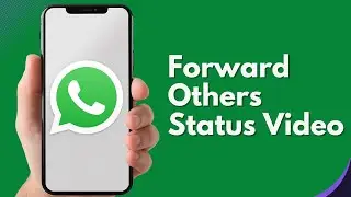 How to Forward Others&rsquo; WhatsApp Status Video (Full Guide &ndash; 2025)
