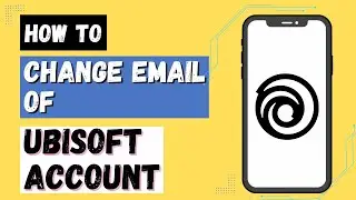 How to Change Ubisoft Email?