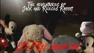 The Adventures of Jack and Reeces Rabbit EPS 1: The Shadow Man