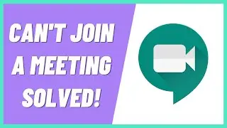 How To Fix Google Meet Can't Join A Meeting Problem