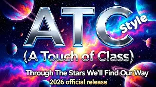 ATC (A Touch of Class) Style / Through The Stars We’ll Find Our Way / 2026 official release 
