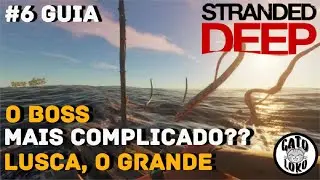 Stranded Deep - O Boss Mais Complicado? Lusca, o Grande - Rumo a Platina 6