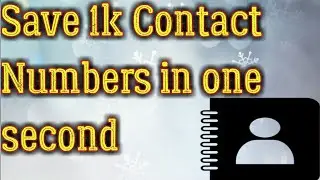 World best way to save 1000 contact number in one second