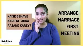 ARRANGE MARRIAGE FIRST MEETING | Kaise Behave Karey Ki Pasand Karey | हिंदी | अरेंज्ड मैरिज #AskRoli