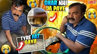 Ghar Nahi Ja Paye 🥺😔  || Tyre Fat Gaya 😡 | Bura Fas Gaye 😩#vtravelvlogs 