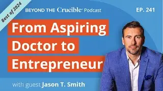 2024 Rewind: Jason T. Smith's Surprising Life of Significance | Beyond The Crucible Podcast