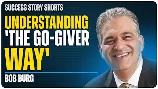 Understanding 'The Go-Giver Way' | Bob Burg - Author & Speaker