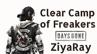Days Gone 2019 Walkthrough Gameplay Part 9 || Clear Camp of Freakers || PS4 || ZiyaRay