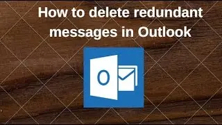 How to delete redundant messages in Outlook