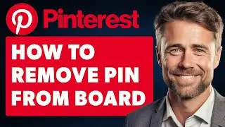 How To Remove Pin From Pinterest Board (Full 2025 Guide)