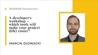 A developer's workshop &ndash; which tools will make your project (life) easier?