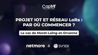 Cap'IoT 2025 - Projet IoT ou réseau LoRa : par où commencer ? - Partage d'expérience Netmore
