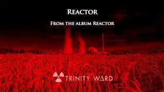 Trinity Ward - Reactor [metal/rock, audio]