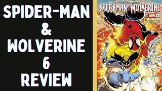 Spider-Man & Wolverine #6 Review   | Brian - LCS