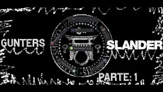 GUNTERS SLANDER! (PARTE 1)