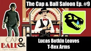 Lucas Botkin Leaves T-Rex Arms | The Cap & Ball Saloon Ep. 9 Segment