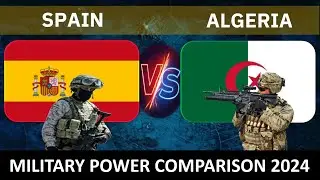 Spain vs Algeria Military Power 2024 | Algeria vs Spain Military Power Comparison 2024