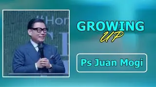Growing Up - Ps. Juan Mogi