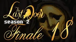 18 - The Last Door: Season Two (Episode 4  End + Extras) -  ALL Endings, FINALE