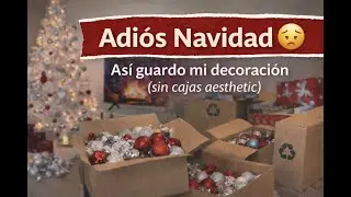 Así guardo mi decoración de Navidad (sin cajas aesthetic) | Mi realidad