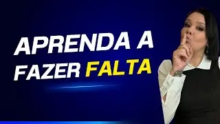 Aprenda A Fazer Ele SENTIR Sua FALTA 
