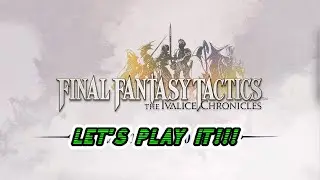 Checking the Final Fantasy Tactics Ivalice Chronicles Enhanced Edition