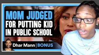 MOM JUDGED For Putting KID In PUBLIC SCHOOL| Dhar Mann Bonus Reaction