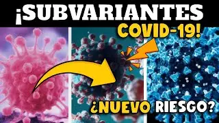 SUBVARIANTES COVID-19 - &iquest;LA NUEVA ETAPA DE COVID-19?