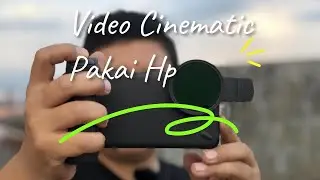 Alat Perlengkapan & Cara Saya Untuk Membuat Video Cinematic Pakai ND Filter Hp