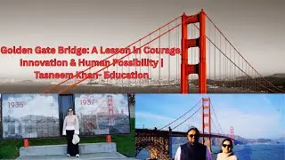 Beyond the View: Golden Gate Bridge | Education Through Exploration, Engineering, History & Hope