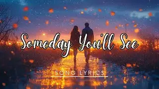 Someday You&rsquo;ll See ✨ | Emotional Soft Rock Ballad of Patience, Love & Hope