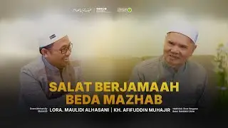 SALAT BERJAMAAH BEDA MADZHAB • PODCAST KH. AFIFUDDIN MUHAJIR