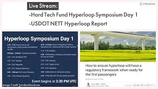 Hard Tech Fund Hyperloop Symposium Day 1 and USDOT NETT Hyperloop Report
