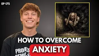Overcoming Anxiety (EP 175)