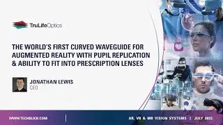 TruLife Optics | World’s first curved waveguide for AR with pupil replication & prescription lenses