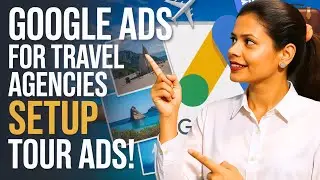 How to Run Google Ads For Tour Packages | Tour Packages Google Ads in 2025