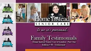 Home Instead Senior Care of London - Family Testimonials &ndash; Part One
