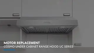 Cosmo Appliances Under Cabinet Range Hood UC Series | Motor Replacement