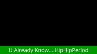 U Already Know.... HipHopPeriod