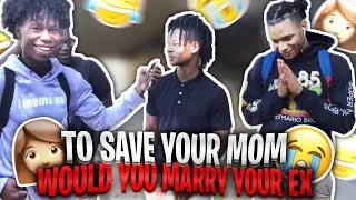 TO SAVE YOUR MOM 👩🏽 WOULD YOU MARRY YOUR EX ❌😂!! | PUBLIC INTERVIEW (HighSchool Edition)
