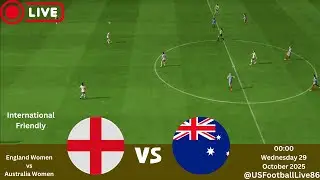 England Women vs Australia Women LIVE |International Friendly2025| eFootball  Simulation |Real Score
