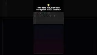 Why does this JavaScript config leak across tenants? #javascriptbackend