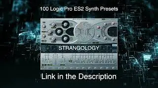 Logic Pro ES2 Strangology 100 Synth Presets | Apple Logic Pro