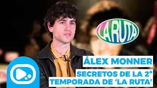LA RUTA 2: &Aacute;LEX MONNER nos cuenta los secretos de la 2&ordf; temporada, que cambia Valencia por Ibiza