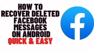 how to recover deleted facebook messages on android,how to restore deleted fb messages on android
