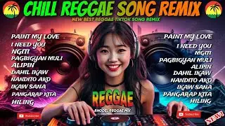 🔥NEW REGGAE| PAINT MY LOVE X LOVE SONG CHILL RELAXING REGGAE NONSTOP REMIX/DJ RRM🔥