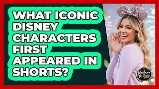 What Iconic Disney Characters First Appeared In Shorts? - Kingdom Of Treasures