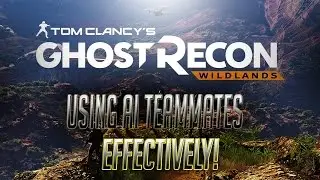 Ghost Recon Wildlands: Using AI's Teammates Effectively #1! LIVE Gameplay (EXTREME DIFFICULTY)