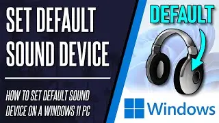 How to Set Default Headphones or Sound Device on Windows 11 PC