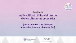 SPTGICCU 2024 - Seminario 4 - Aplicabilidad Cl&iacute;nica Del Test De HPV En Diferentes Escenarios